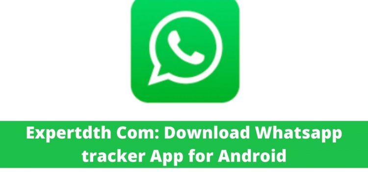 Expertdth Com: Download Whatsapp tracker App for Android