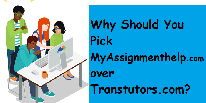 Why Should You Pick MyAssignmenthelp.com over TransTutors?