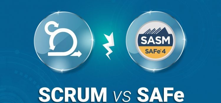 Scrum vs SAFe: Everything You Need to Know